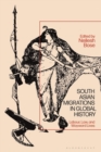 South Asian Migrations in Global History : Labor, Law, and Wayward Lives - eBook
