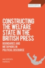 Constructing the Welfare State in the British Press : Boundaries and Metaphors in Political Discourse - eBook