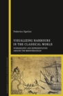 Visualizing Harbours in the Classical World : Iconography and Representation Around the Mediterranean - eBook