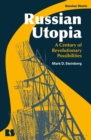 Russian Utopia : A Century of Revolutionary Possibilities - Book