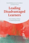 Leading Disadvantaged Learners : From Feeling a Failure to Achieving Success - eBook