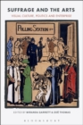 Suffrage and the Arts : Visual Culture, Politics and Enterprise - Book
