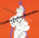Creative Fashion Illustration : How to Develop Your Own Style - Book
