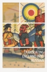 Translating England into Russian : The Politics of Children's Literature in the Soviet Union and Modern Russia - eBook