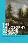 The Philosophy of Anne Conway : God, Creation and the Nature of Time - eBook