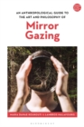 An Anthropological Guide to the Art and Philosophy of Mirror Gazing - eBook