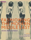 Fashioning the Modern Middle East : Gender, Body, and Nation - Book
