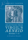 Selections from Virgil's Aeneid Books 7-12 : A Student Reader - Book