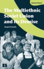 The Multiethnic Soviet Union and its Demise - eBook
