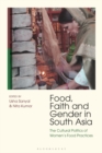 Food, Faith and Gender in South Asia : The Cultural Politics of Women's Food Practices - eBook