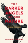 The Darker Angels of Our Nature : Refuting the Pinker Theory of History & Violence - Book