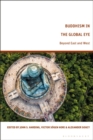 Buddhism in the Global Eye : Beyond East and West - eBook