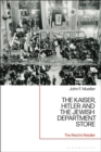 The Kaiser, Hitler and the Jewish Department Store : The Reich's Retailer - eBook