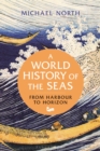 A World History of the Seas : From Harbour to Horizon - Book