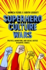 Superhero Culture Wars : Politics, Marketing, and Social Justice in Marvel Comics - eBook