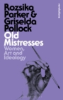 Old Mistresses : Women, Art and Ideology - eBook