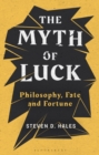 The Myth of Luck : Philosophy, Fate, and Fortune - eBook