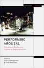 Performing Arousal : Precarious Bodies and Frames of Representation - eBook