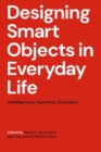 Designing Smart Objects in Everyday Life : Intelligences, Agencies, Ecologies - eBook