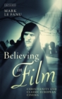 Believing in Film : Christianity and Classic European Cinema - Book