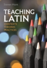Teaching Latin: Contexts, Theories, Practices - Book