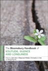 The Bloomsbury Handbook of Solitude, Silence and Loneliness - eBook
