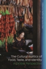 The Cultural Politics of Food, Taste, and Identity : A Global Perspective - eBook