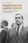 Fashioning James Bond : Costume, Gender and Identity in the World of 007 - eBook