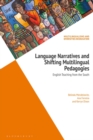 Language Narratives and Shifting Multilingual Pedagogies : English Teaching from the South - eBook