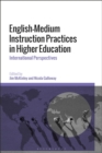 English-Medium Instruction Practices in Higher Education : International Perspectives - eBook