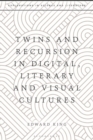 Twins and Recursion in Digital, Literary and Visual Cultures - eBook