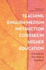 Teaching English-Medium Instruction Courses in Higher Education : A Guide for Non-Native Speakers - eBook