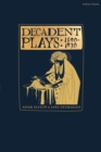 Decadent Plays: 1890-1930 : Salome; The Race of Leaves; The Orgy: A Dramatic Poem; Madame La Mort; Lilith; Ennoia: A Triptych; The Black Maskers; La Gioconda; Ardiane and Barbe Bleue or, The Useless D - Book