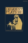 Decadent Plays: 1890 1930 : Salome; The Race of Leaves; The Orgy: A Dramatic Poem; Madame La Mort; Lilith; Enno a: A Triptych; The Black Maskers; La Gioconda; Ardiane and Barbe Bleue or, The Useless D - eBook
