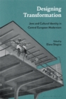 Designing Transformation : Jews and Cultural Identity in Central European Modernism - eBook