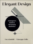 Elegant Design : A Designer's Guide to Harnessing Aesthetics - Book