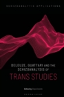 Deleuze, Guattari and the Schizoanalysis of Trans Studies - eBook
