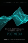 Deleuze, Guattari and the Schizoanalysis of Postmedia - eBook
