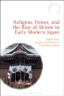 Religion, Power, and the Rise of Shinto in Early Modern Japan - eBook
