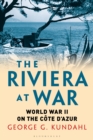 The Riviera at War : World War II on the Cote d'Azur - Book