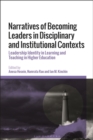 Narratives of Becoming Leaders in Disciplinary and Institutional Contexts : Leadership Identity in Learning and Teaching in Higher Education - eBook
