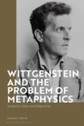 Wittgenstein and the Problem of Metaphysics : Aesthetics, Ethics and Subjectivity - eBook