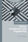 Dance, Architecture and Engineering : In Conversation - eBook