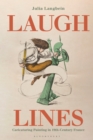 Laugh Lines : Caricaturing Painting in Nineteenth-Century France - eBook