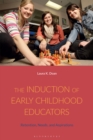 The Induction of Early Childhood Educators : Retention, Needs, and Aspirations - eBook