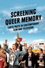 Screening Queer Memory : Lgbtq Pasts in Contemporary Film and Television - eBook