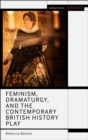 Feminism, Dramaturgy, and the Contemporary British History Play - eBook