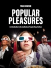 Popular Pleasures : An Introduction to the Aesthetics of Popular Visual Culture - Book