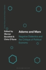 Adorno and Marx : Negative Dialectics and the Critique of Political Economy - eBook