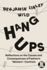 Hang-Ups : Reflections on the Causes and Consequences of Fashion’s ‘Western’-Centrism - Book